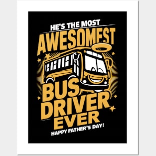 He's The Most Awesomest Bus Driver Ever Happy Father's Day | Dad Lover gifts Posters and Art